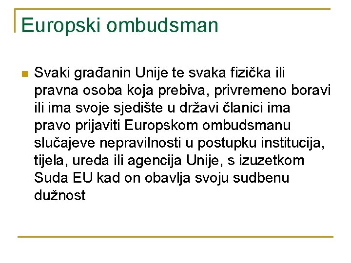 Europski ombudsman n Svaki građanin Unije te svaka fizička ili pravna osoba koja prebiva,