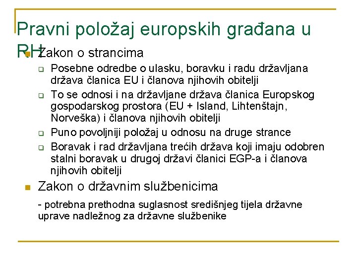 Pravni položaj europskih građana u n Zakon o strancima RH q q n Posebne