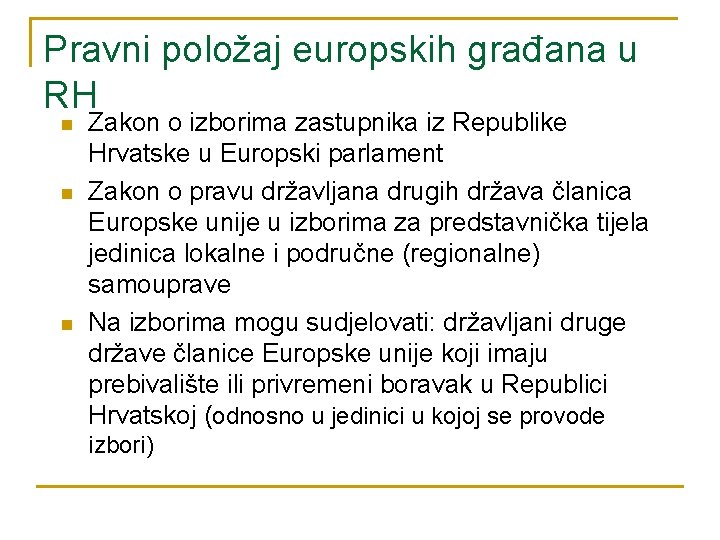 Pravni položaj europskih građana u RH n n n Zakon o izborima zastupnika iz