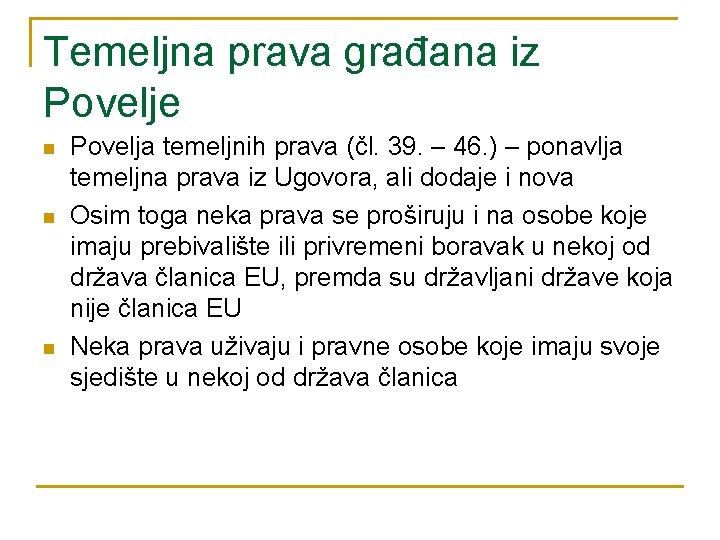 Temeljna prava građana iz Povelje n n n Povelja temeljnih prava (čl. 39. –