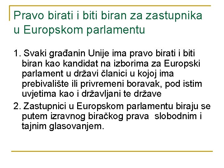 Pravo birati i biti biran za zastupnika u Europskom parlamentu 1. Svaki građanin Unije