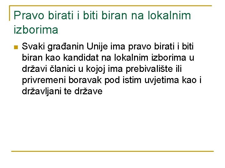 Pravo birati i biti biran na lokalnim izborima n Svaki građanin Unije ima pravo