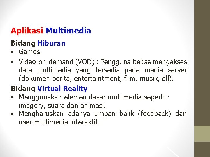 Aplikasi Multimedia Bidang Hiburan • Games • Video-on-demand (VOD) : Pengguna bebas mengakses data