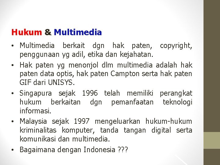 Hukum & Multimedia • Multimedia berkait dgn hak paten, copyright, penggunaan yg adil, etika