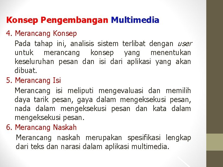 Konsep Pengembangan Multimedia 4. Merancang Konsep Pada tahap ini, analisis sistem terlibat dengan user