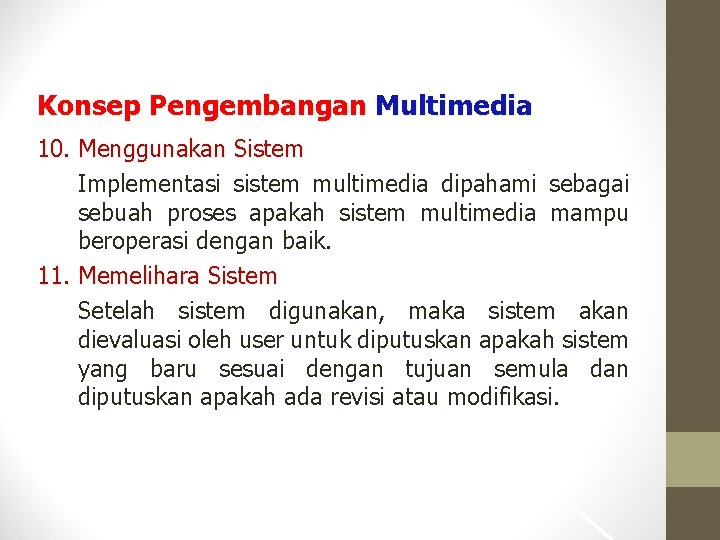 Konsep Pengembangan Multimedia 10. Menggunakan Sistem Implementasi sistem multimedia dipahami sebagai sebuah proses apakah