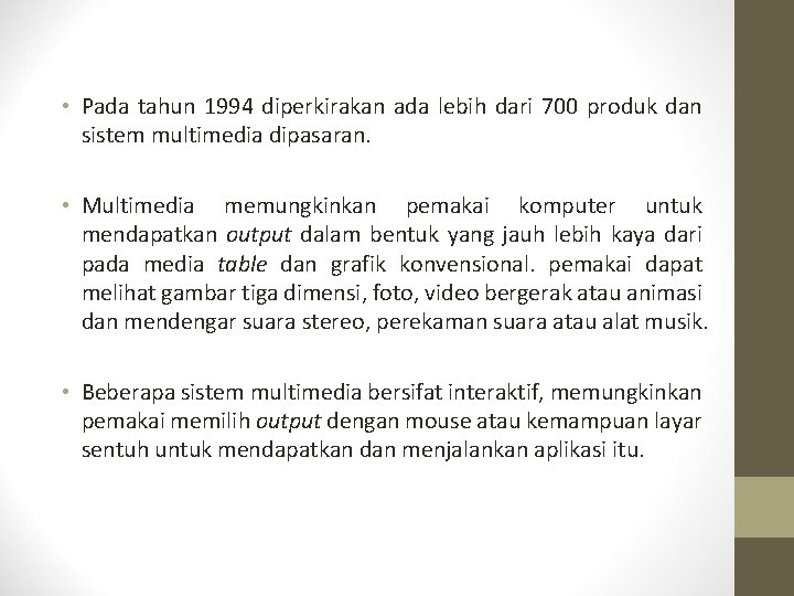  • Pada tahun 1994 diperkirakan ada lebih dari 700 produk dan sistem multimedia