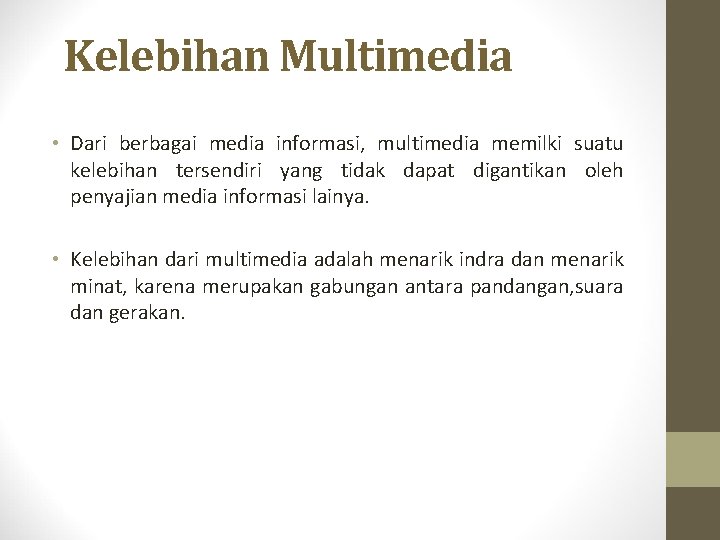 Kelebihan Multimedia • Dari berbagai media informasi, multimedia memilki suatu kelebihan tersendiri yang tidak