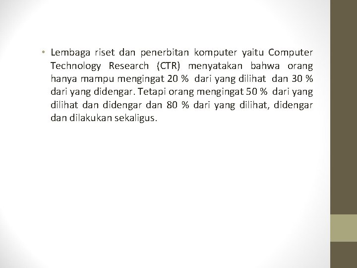  • Lembaga riset dan penerbitan komputer yaitu Computer Technology Research (CTR) menyatakan bahwa