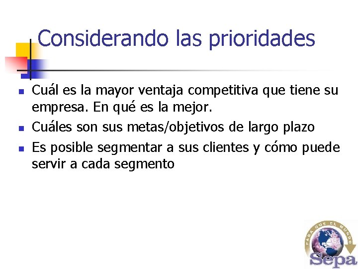 Considerando las prioridades n n n Cuál es la mayor ventaja competitiva que tiene