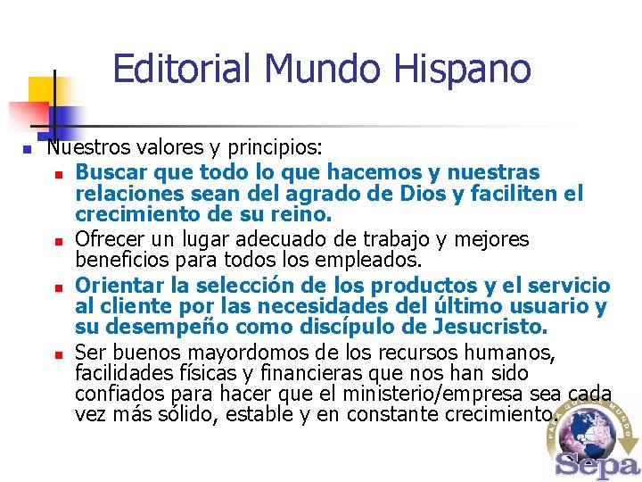 Editorial Mundo Hispano n Nuestros valores y principios: n Buscar que todo lo que