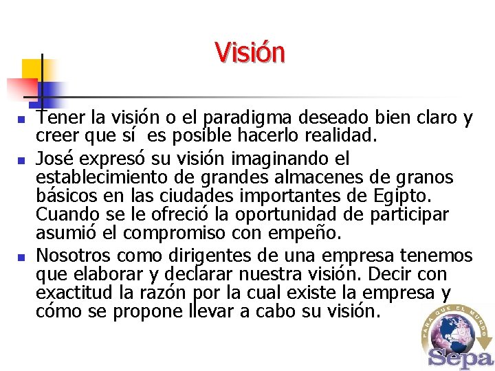 Visión n Tener la visión o el paradigma deseado bien claro y creer que