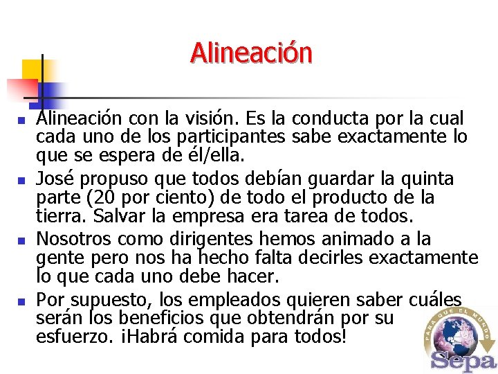 Alineación n n Alineación con la visión. Es la conducta por la cual cada