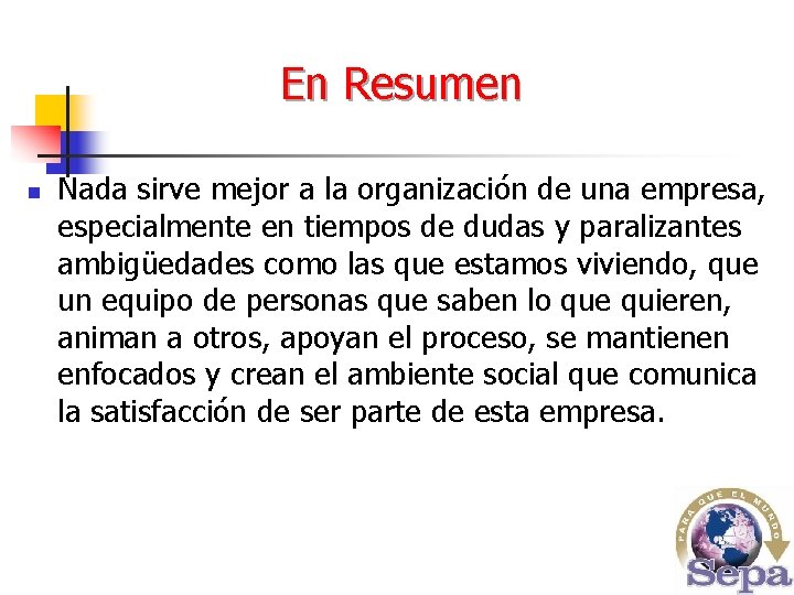 En Resumen n Nada sirve mejor a la organización de una empresa, especialmente en