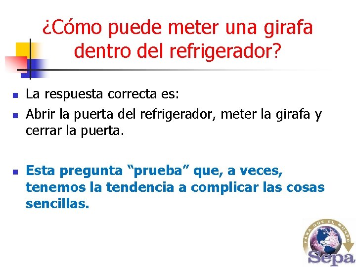 ¿Cómo puede meter una girafa dentro del refrigerador? n n n La respuesta correcta