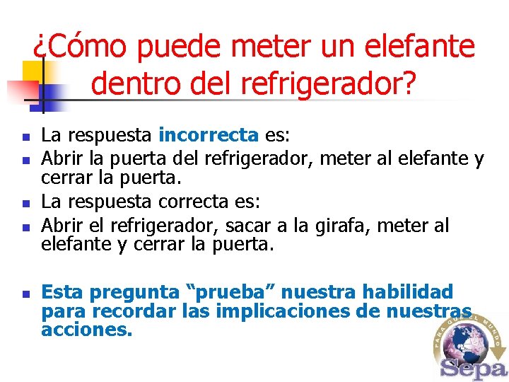 ¿Cómo puede meter un elefante dentro del refrigerador? n n n La respuesta incorrecta