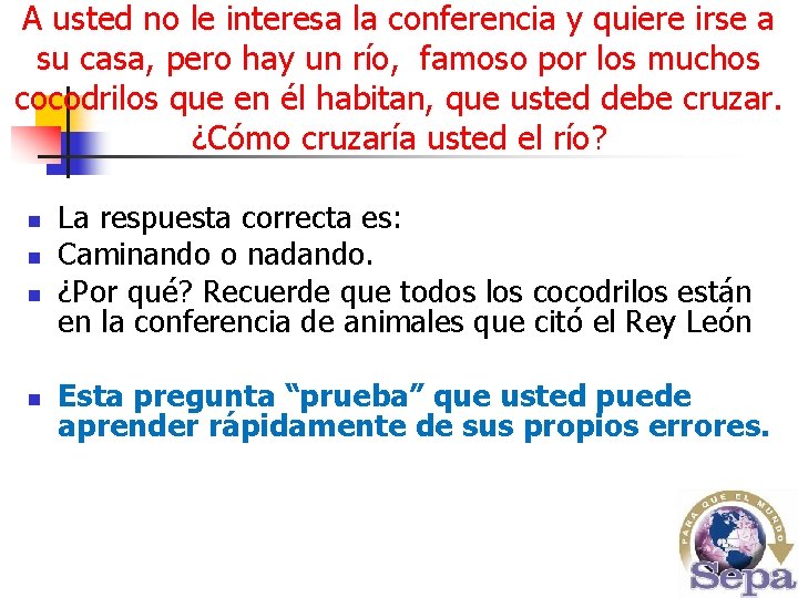 A usted no le interesa la conferencia y quiere irse a su casa, pero