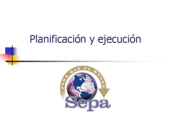 Planificación y ejecución 