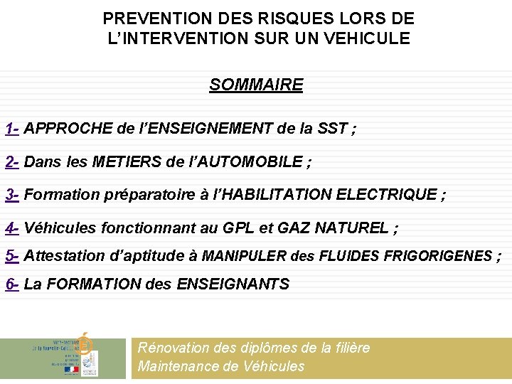 PREVENTION DES RISQUES LORS DE L’INTERVENTION SUR UN VEHICULE SOMMAIRE 1 - APPROCHE de