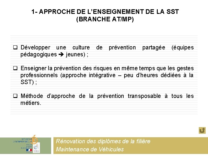 1 - APPROCHE DE L’ENSEIGNEMENT DE LA SST (BRANCHE AT/MP) q Développer une culture