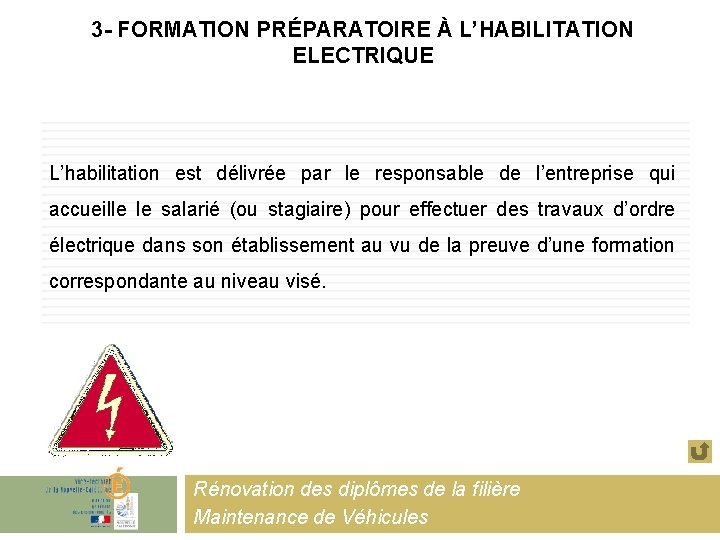 3 - FORMATION PRÉPARATOIRE À L’HABILITATION ELECTRIQUE L’habilitation est délivrée par le responsable de