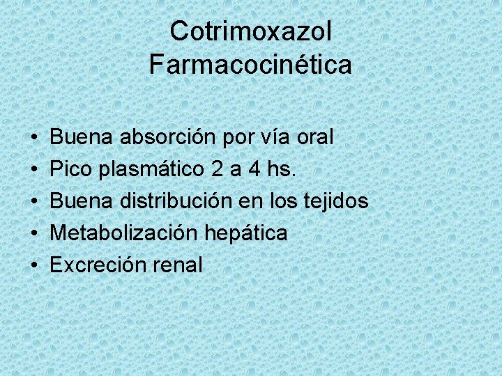 Cotrimoxazol Farmacocinética • • • Buena absorción por vía oral Pico plasmático 2 a