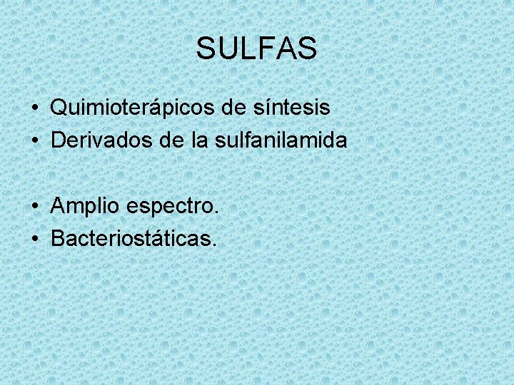 SULFAS • Quimioterápicos de síntesis • Derivados de la sulfanilamida • Amplio espectro. •