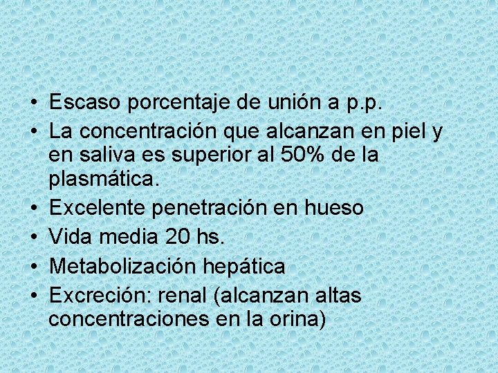  • Escaso porcentaje de unión a p. p. • La concentración que alcanzan