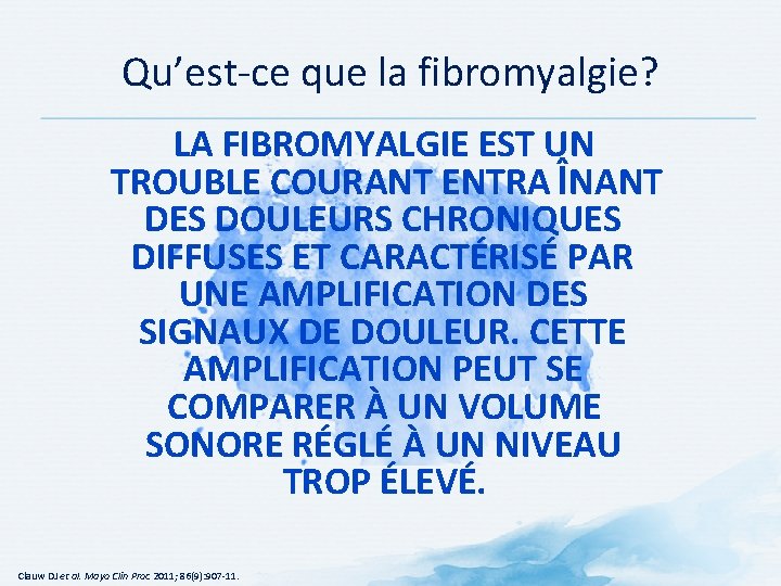 Qu’est-ce que la fibromyalgie? LA FIBROMYALGIE EST UN TROUBLE COURANT ENTRA ÎNANT DES DOULEURS