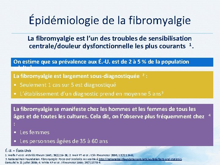 Épidémiologie de la fibromyalgie La fibromyalgie est l’un des troubles de sensibilisation centrale/douleur dysfonctionnelle