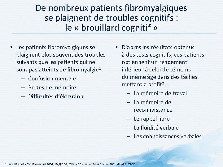 De nombreux patients fibromyalgiques se plaignent de troubles cognitifs : le « brouillard cognitif