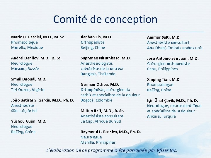 Comité de conception Mario H. Cardiel, M. D. , M. Sc. Rhumatologue Morelia, Mexique