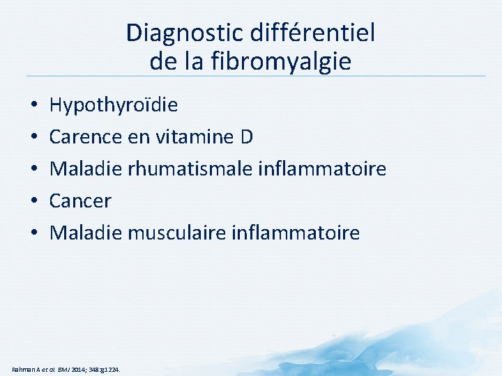 Diagnostic différentiel de la fibromyalgie • • • Hypothyroïdie Carence en vitamine D Maladie