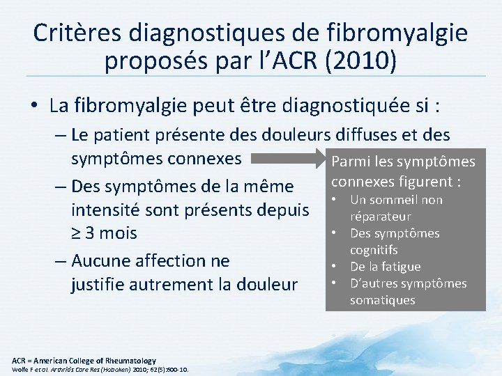Critères diagnostiques de fibromyalgie proposés par l’ACR (2010) • La fibromyalgie peut être diagnostiquée