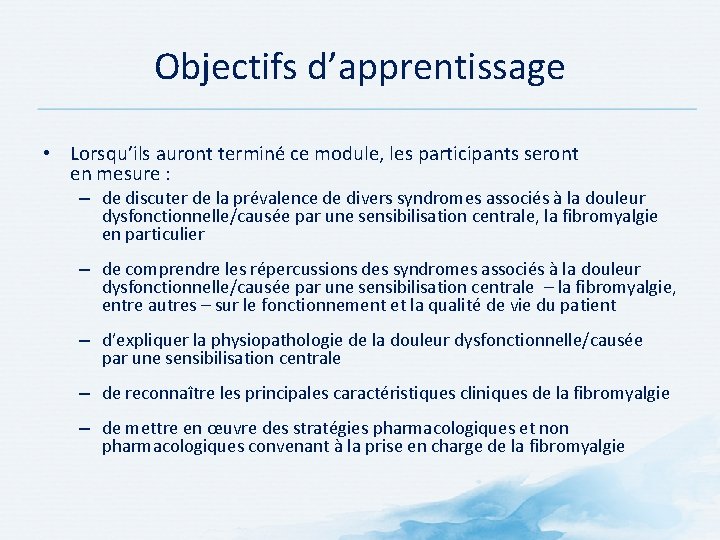 Objectifs d’apprentissage • Lorsqu’ils auront terminé ce module, les participants seront en mesure :