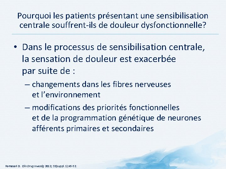 Pourquoi les patients présentant une sensibilisation centrale souffrent-ils de douleur dysfonctionnelle? • Dans le