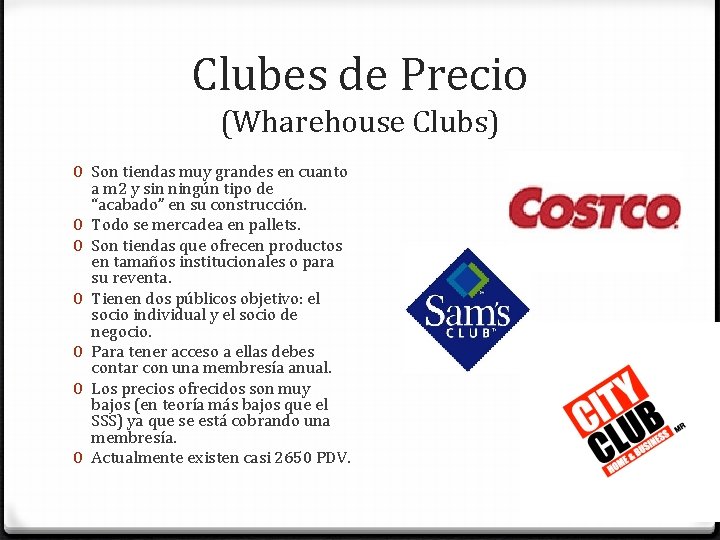 Clubes de Precio (Wharehouse Clubs) 0 Son tiendas muy grandes en cuanto a m