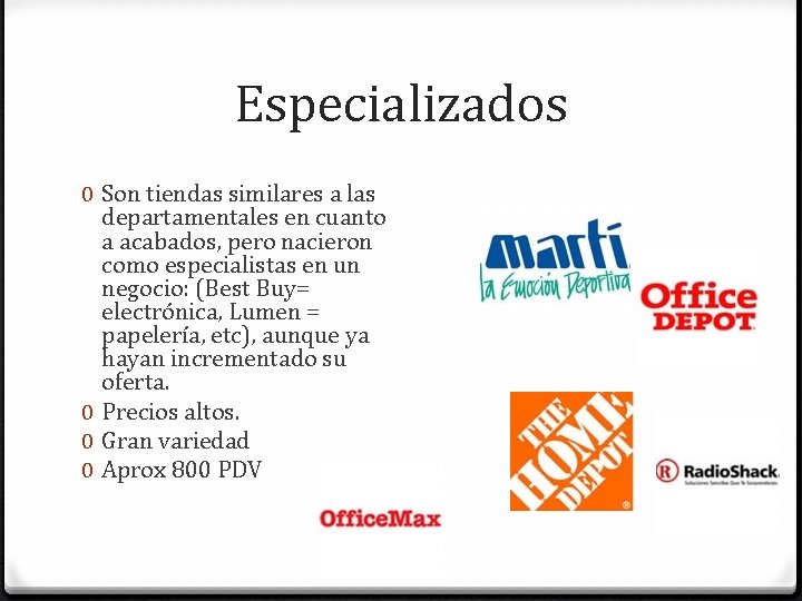 Especializados 0 Son tiendas similares a las departamentales en cuanto a acabados, pero nacieron
