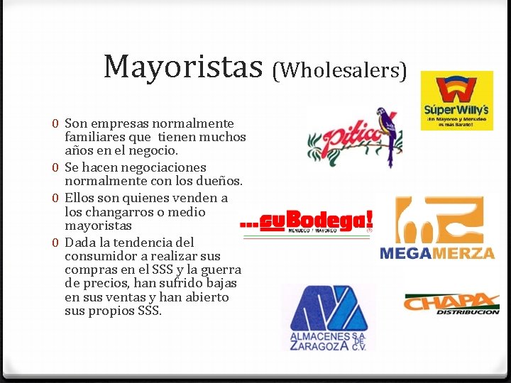 Mayoristas (Wholesalers) 0 Son empresas normalmente familiares que tienen muchos años en el negocio.