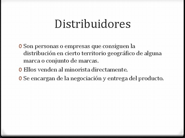 Distribuidores 0 Son personas o empresas que consiguen la distribución en cierto territorio geográfico