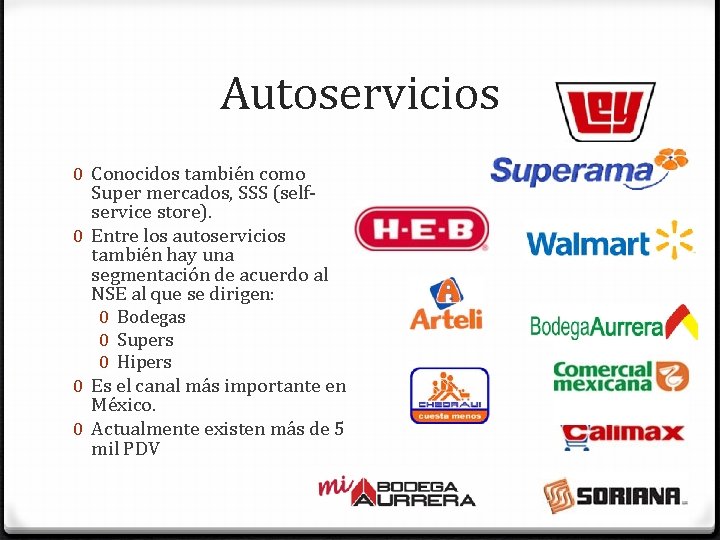 Autoservicios 0 Conocidos también como Super mercados, SSS (selfservice store). 0 Entre los autoservicios