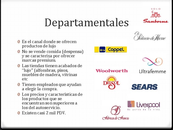 Departamentales 0 Es el canal donde se ofrecen productos de lujo 0 No se