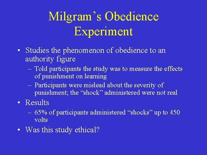 Milgram’s Obedience Experiment • Studies the phenomenon of obedience to an authority figure –