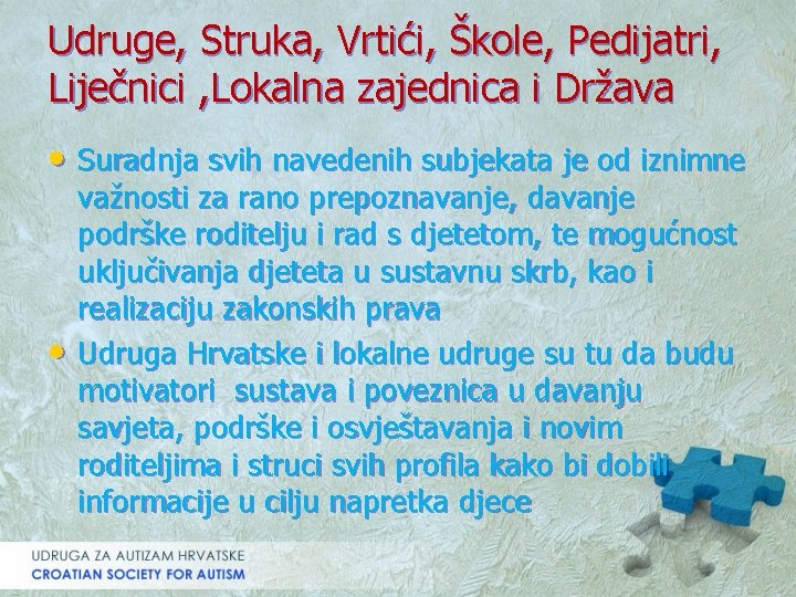 Udruge, Struka, Vrtići, Škole, Pedijatri, Liječnici , Lokalna zajednica i Država • Suradnja svih