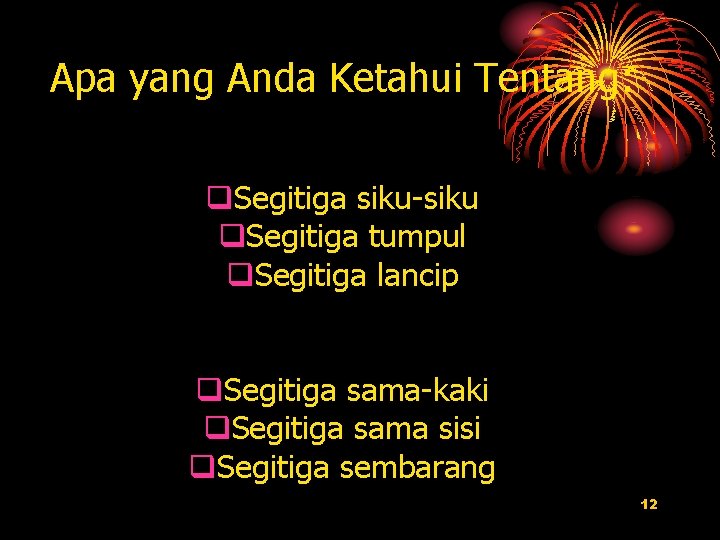 Apa yang Anda Ketahui Tentang: q. Segitiga siku-siku q. Segitiga tumpul q. Segitiga lancip