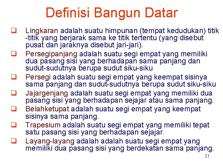 Definisi Bangun Datar q q q q Lingkaran adalah suatu himpunan (tempat kedudukan) titik