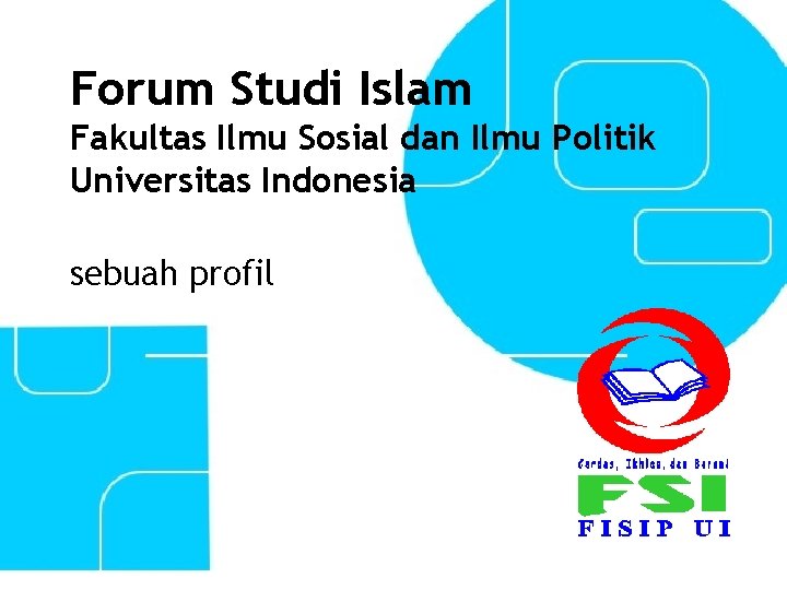 Forum Studi Islam Fakultas Ilmu Sosial dan Ilmu Politik Universitas Indonesia sebuah profil 