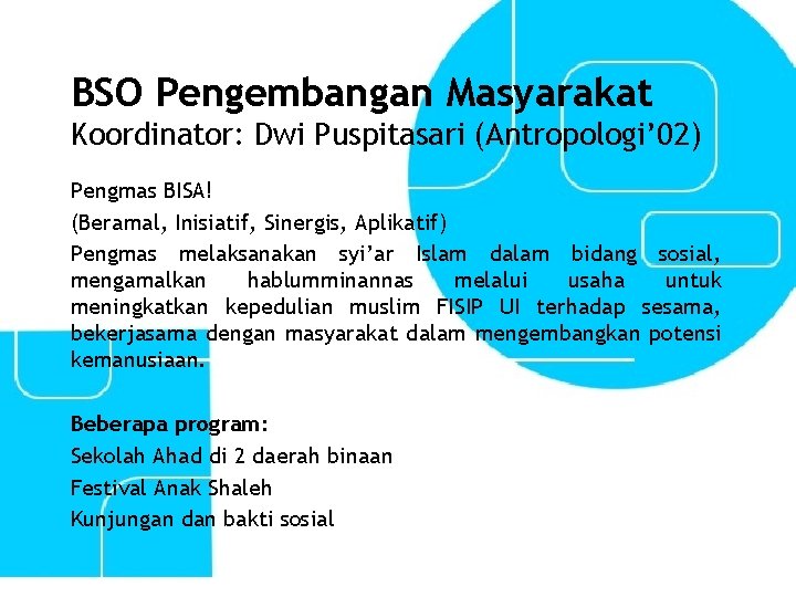 BSO Pengembangan Masyarakat Koordinator: Dwi Puspitasari (Antropologi’ 02) Pengmas BISA! (Beramal, Inisiatif, Sinergis, Aplikatif)