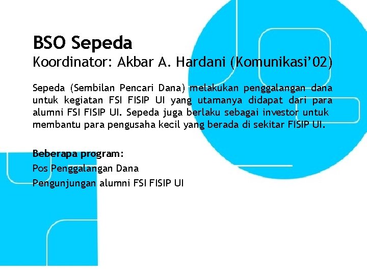 BSO Sepeda Koordinator: Akbar A. Hardani (Komunikasi’ 02) Sepeda (Sembilan Pencari Dana) melakukan penggalangan