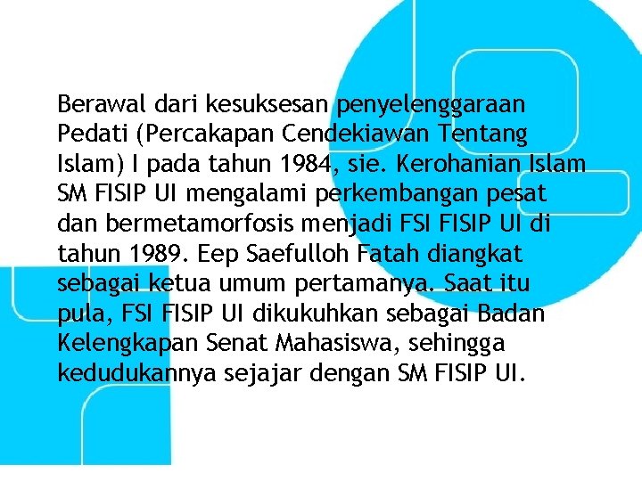 Berawal dari kesuksesan penyelenggaraan Pedati (Percakapan Cendekiawan Tentang Islam) I pada tahun 1984, sie.